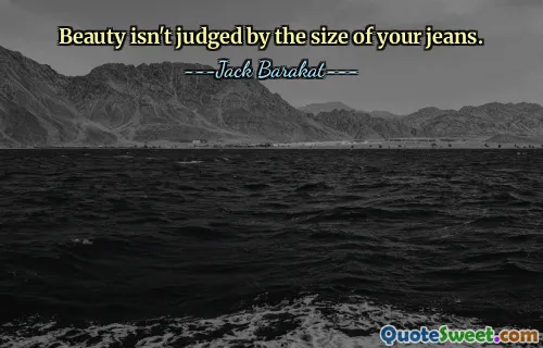 Beauty isn't judged by the size of your jeans.