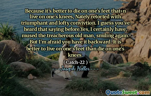 Потому что лучше умереть на ногах, которые живут на коленях, независимо от триумфального и высокого осуждения. Думаю, вы слышали эту высказывание раньше. Да, я, конечно, размышлял о коварном старике, снова улыбаясь. Но я боюсь, что у вас это есть назад. Лучше жить на ногах, чем умереть на коленях.