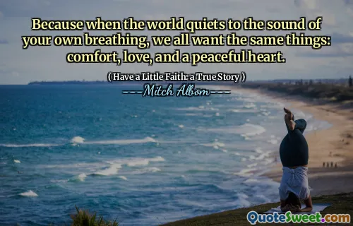 Denn wenn die Welt zum Klang Ihres eigenen Atems zur Ruhe kommt, wünschen wir uns alle das Gleiche: Trost, Liebe und ein friedvolles Herz.