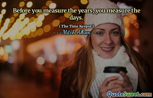 Sebelum Anda mengukur tahun, Anda mengukur hari.