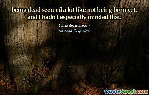 죽은 것은 아직 태어나지 않는 것처럼 보였고, 나는 그것을 특히 염두에 두지 않았습니다.