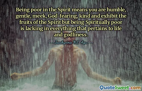 Being poor in the Spirit means you are humble, gentle, meek, God-fearing, kind and exhibit the fruits of the Spirit but being Spiritually poor is lacking in everything that pertains to life and godliness.