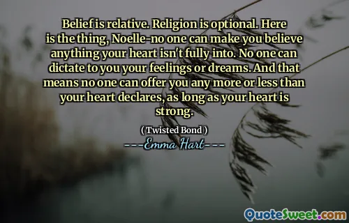 信念是相对的。宗教是可选的。这是事实，诺埃尔（Noelle-no）可以让您相信您的内心都无法完全掌握的任何事情。没有人可以向您决定您的感受或梦想。这意味着，只要您的心脏强壮，就没有人能为您提供比您心脏宣告的更多或更少的。