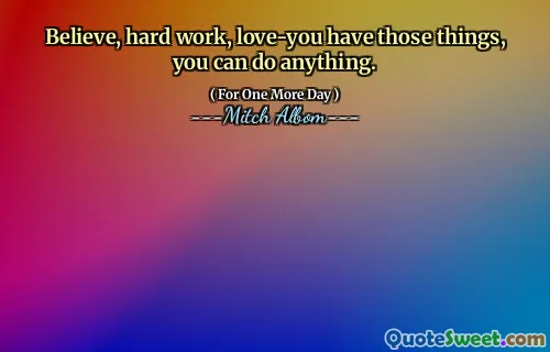 相信，努力工作，爱你有那些事情，你可以做任何事情。