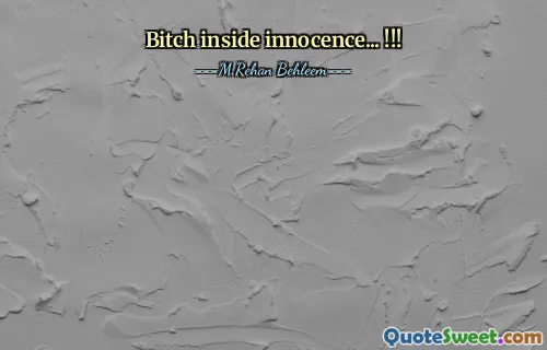 Bitch inside innocence... !!!