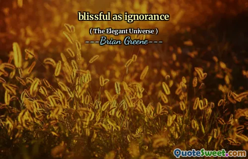 blissful as ignorance