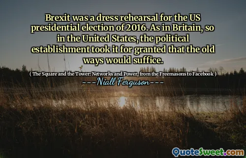 Brexit was a dress rehearsal for the US presidential election of 2016. As in Britain, so in the United States, the political establishment took it for granted that the old ways would suffice.