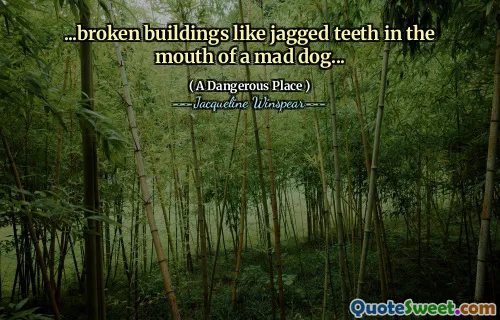 ... المباني المكسورة مثل الأسنان المسننة في مصب كلب مجنون ...