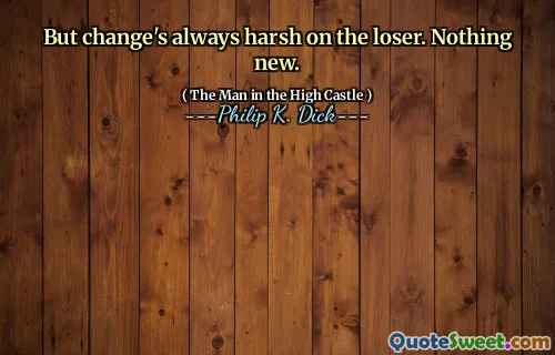 Men förändring är alltid hård på förloraren. Inget nytt.