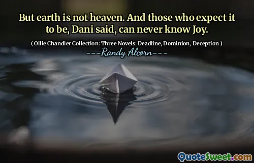 लेकिन पृथ्वी स्वर्ग नहीं है। और जो लोग इसकी उम्मीद करते हैं, दानी ने कहा, कभी भी आनंद नहीं जान सकते।