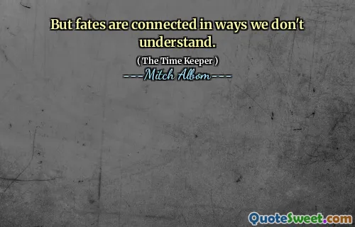 Tapi nasib terhubung dengan cara yang tidak kita mengerti.