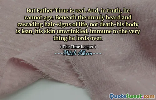 Ma il tempo del padre è reale. E, in verità, non può invecchiare. Sotto la barba indisciplinata e le segni di vita a cascata, non il corpo della morte, è magro, la sua pelle si è ridotta, immune alla stessa cosa su cui domina.