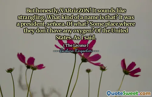 Ale upřímně, Xarrizzson! Zní to jako uškrcení. O jaký se to jmenuje? Byl to prezident Señora. Co? Některé místo, kde nemají žádný kyslík? Spojených států. Jak jsem řekl.