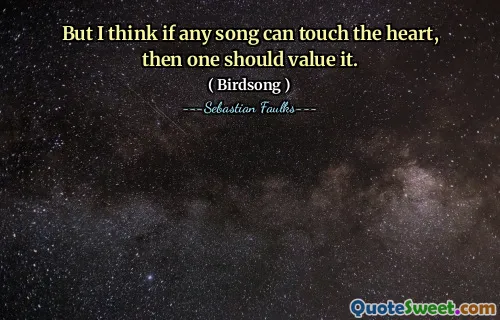 But I think if any song can touch the heart, then one should value it.