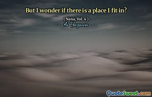 But I wonder if there is a place I fit in?