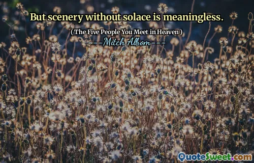 Aber die Landschaft ohne Trost ist bedeutungslos.