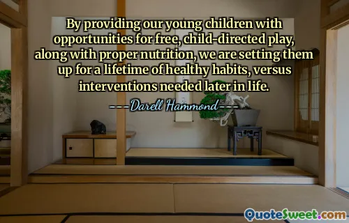 By providing our young children with opportunities for free, child-directed play, along with proper nutrition, we are setting them up for a lifetime of healthy habits, versus interventions needed later in life.