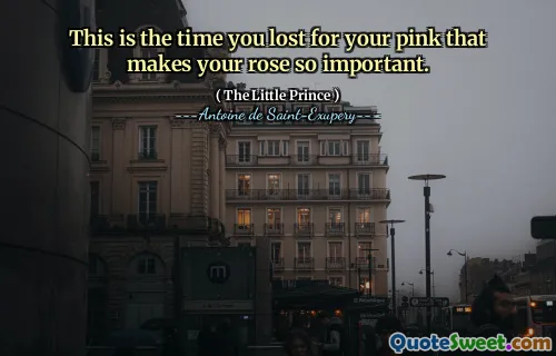 This is the time you lost for your pink that makes your rose so important.