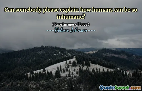 Can somebody please explain how humans can be so inhumane?