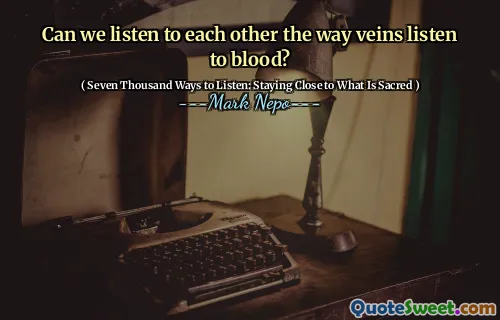 Ne putem asculta reciproc modul în care venele ascultă sânge?