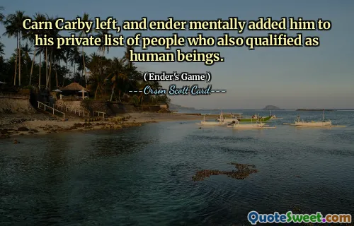 Carn Carby dro, og ender la ham mentalt til sin private liste over personer som også kvalifiserte seg som mennesker.