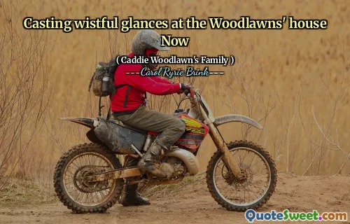 现在向伍德劳恩斯的房子投去渴望的目光