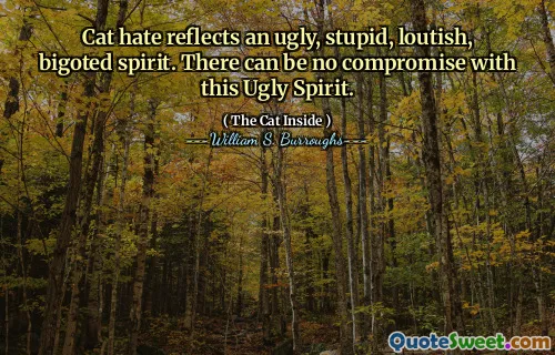 猫的仇恨反映了一种丑陋，愚蠢，loutish，偏执的精神。这种丑陋的精神无法妥协。