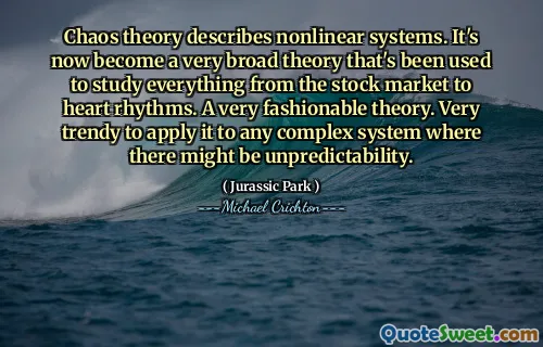 混乱理论描述了非线性系统。现在，它已成为一种非常广泛的理论，该理论已被用来研究从股票市场到心律的所有内容。一个非常时尚的理论。将其应用于可能存在不可预测性的任何复杂系统。