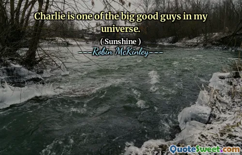 Charlie is one of the big good guys in my universe.