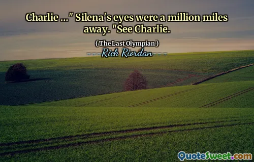 Charlie …" Silena's eyes were a million miles away. "See Charlie.