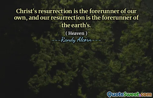 基督的复活是我们自己的先驱，我们的复活是地球的先驱。