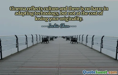 Cinema reflects culture and there is no harm in adapting technology, but not at the cost of losing your originality.