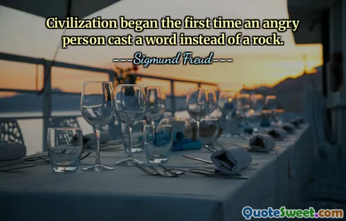 Civilization began the first time an angry person cast a word instead of a rock.