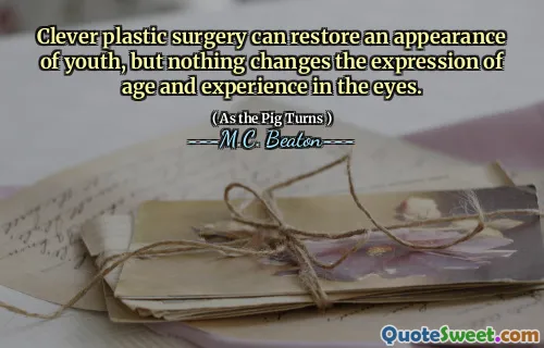 Clever plastic surgery can restore an appearance of youth, but nothing changes the expression of age and experience in the eyes.