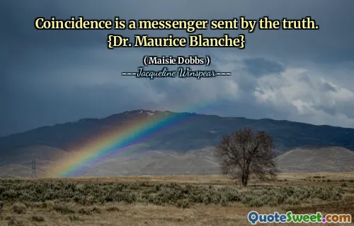 الصدفة هي رسول أرسلته الحقيقة. {دكتور. موريس بلانش}