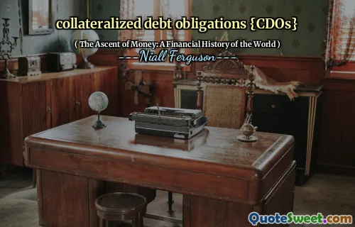 collateralized debt obligations {CDOs}