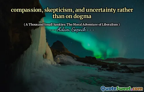 同情，怀疑和不确定性，而不是对教条