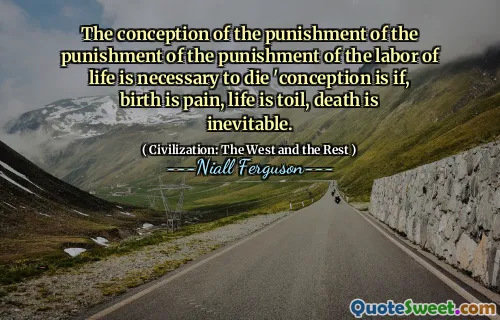 The conception of the punishment of the punishment of the punishment of the labor of life is necessary to die 'conception is if, birth is pain, life is toil, death is inevitable.