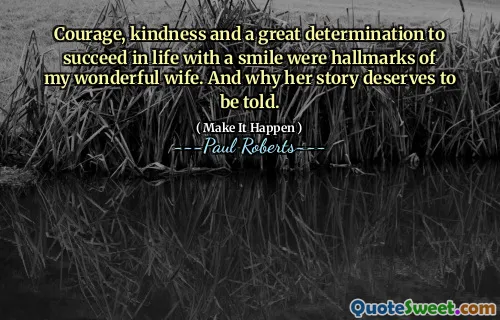 Courage, kindness and a great determination to succeed in life with a smile were hallmarks of my wonderful wife. And why her story deserves to be told.