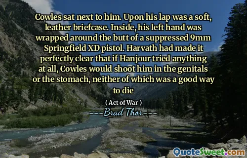 Cowles sat next to him. Upon his lap was a soft, leather briefcase. Inside, his left hand was wrapped around the butt of a suppressed 9mm Springfield XD pistol. Harvath had made it perfectly clear that if Hanjour tried anything at all, Cowles would shoot him in the genitals or the stomach, neither of which was a good way to die