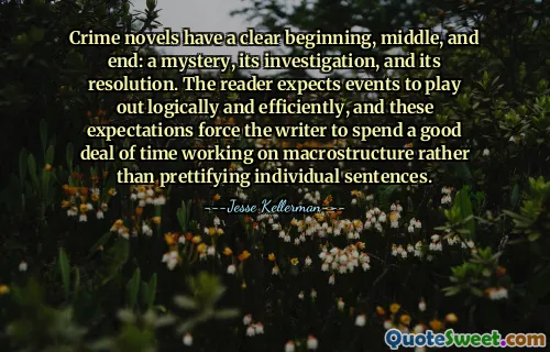 犯罪小说有明确的开头、中间和结尾：一个谜团、它的调查和它的解决。读者期望事件能够逻辑有效地展开，这些期望迫使作者花大量时间研究宏观结构，而不是美化单个句子。