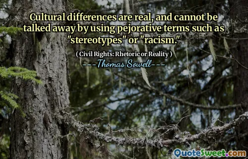 Cultural differences are real, and cannot be talked away by using pejorative terms such as "stereotypes" or "racism."