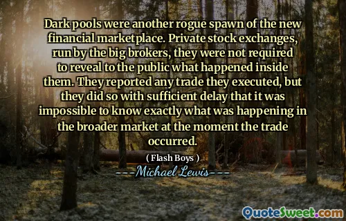 Ciemne baseny były kolejnym nieuczciwym spawnem nowego rynku finansowego. Prywatne giełdy papierów wartościowych, prowadzone przez dużych brokerów, nie musieli ujawnić publiczności, co się w nich wydarzyło. Zgłaszali każdy handel, który przeprowadzili, ale zrobili to z wystarczającym opóźnieniem, że nie można dokładnie wiedzieć, co działo się na szerszym rynku w chwili, gdy nastąpił handel.