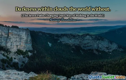 Darkness within clouds the world without.