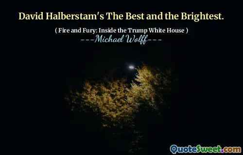 David Halberstam's The Best and the Brightest.