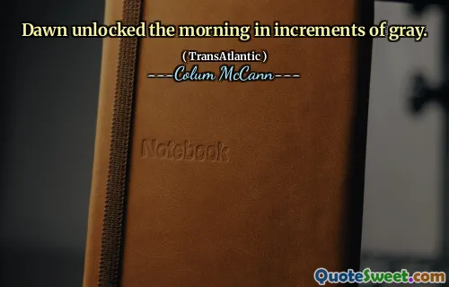 Dawn unlocked the morning in increments of gray.