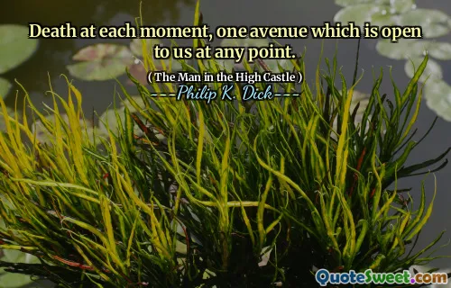 每时每刻的死亡，一个大道在任何时候都向我们开放。