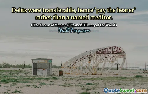 Debts were transferable, hence 'pay the bearer' rather than a named creditor.