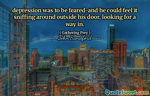 抑郁症是可怕的——他能感觉到它在门外嗅来嗅去，寻找进入的方法。