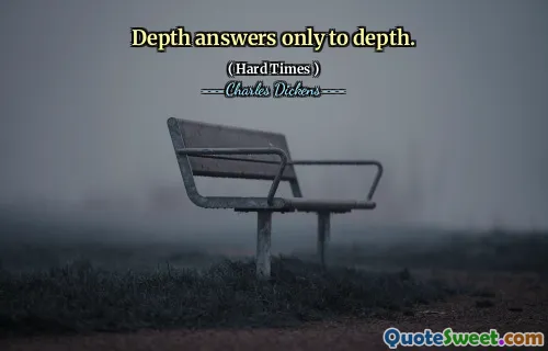 Depth answers only to depth.